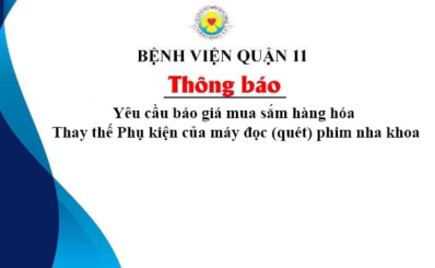 Thông báo Yêu cầu báo giá mua sắm hàng hóa – Thay thế Phụ kiện của máy đọc (quét) phim nha khoa